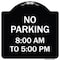 Signmission No Parking 8-00 Am to 5-00 Pm Heavy-Gauge Aluminum Architectural Sign, 18" x 18", BW-1818-23600 A-DES-BW-1818-23600 - alternate 1